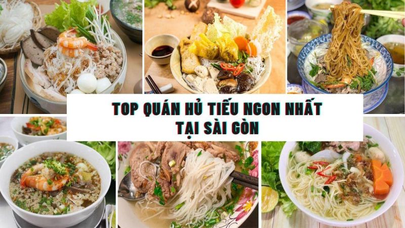Hủ tiếu ngon Sài Gòn - Hương vị ngon truyền thống